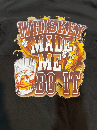 Whiskey Made Me Do It T-Shirt